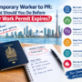 Temporary Worker to PR: What Should You Do Before Your Work Permit Expires?